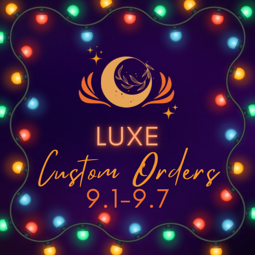 LUXE CUSTOM ORDERS (ships week of 11.1.26)