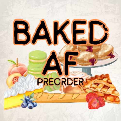 BAKED AF PREORDER
