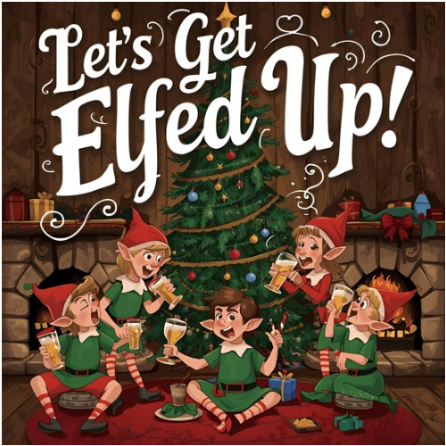 Let’s Get Elfed Up!