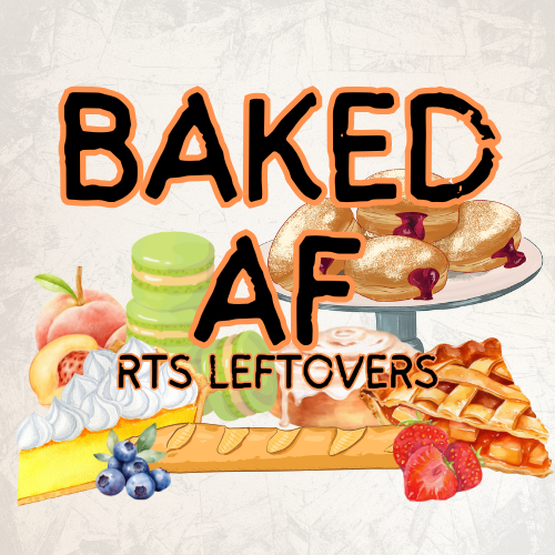 Baked AF RTS Leftovers