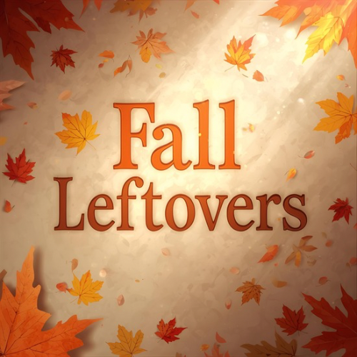 Fall Leftovers