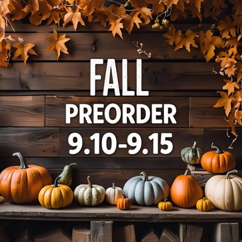Fall Preorder (ships by 9.10.25)